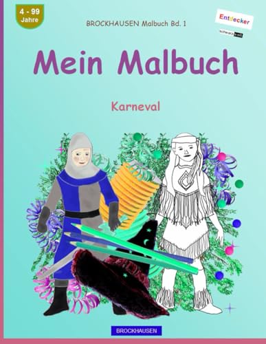 Mein Malbuch: BROCKHAUSEN Malbuch Bd. 1. Karneval. schwarz-weiß Entdecker. 4 - 99 Jahre von Independently published