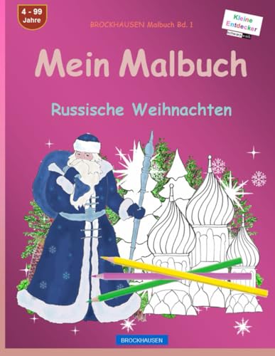 Mein Malbuch: BROCKHAUSEN Malbuch Bd. 1. Russische Weihnachten. Kleine Entdecker. 4 - 99 Jahre von Independently published