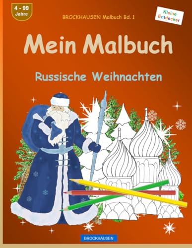 Mein Malbuch: BROCKHAUSEN Malbuch Bd. 1. Russische Weihnachten. Kleine Entdecker. 4. - 99 Jahre von Independently published
