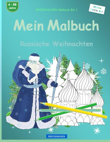 Mein Malbuch: BROCKHAUSEN Malbuch Bd. 1. Russische Weihnachten. Kleine Entdecker. 4. - 99 Jahre von Independently published