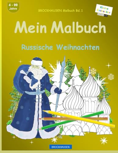 Mein Malbuch: BROCKHAUSEN Malbuch Bd. 1. Russische Weihnachten. Kleine Entdecker. 4. - 99 Jahre von Independently published