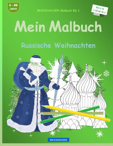 Mein Malbuch: BROCKHAUSEN Malbuch Bd. 1. Russische Weihnachten. Kleine Entdecker. 4. - 99 Jahre von Independently published