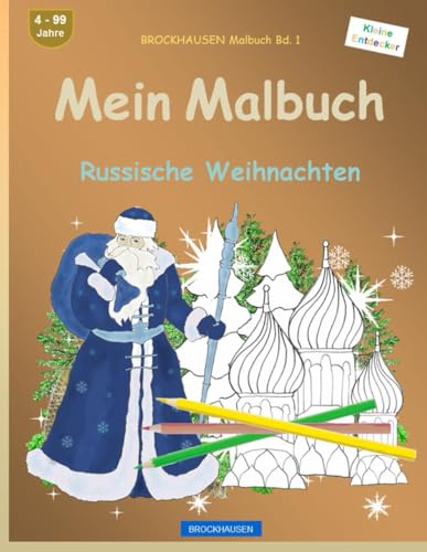 Mein Malbuch: BROCKHAUSEN Malbuch Bd. 1. Russische Weihnachten. Kleine Entdecker. 4. - 99 Jahre von Independently published