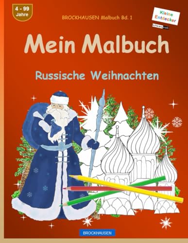 Mein Malbuch: BROCKHAUSEN Malbuch Bd. 1. Russische Weihnachten. Kleine Entdecker. 4. - 99 Jahre von Independently published