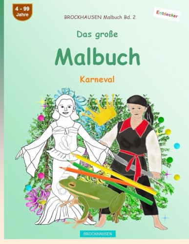 Mein Malbuch: BROCKHAUSEN Malbuch Bd. 2. Karneval. Entdecker. 4 - 99 Jahre von Independently published