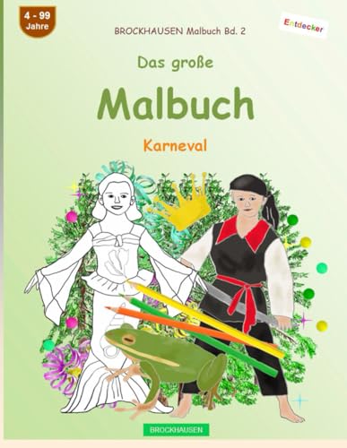 Mein Malbuch: BROCKHAUSEN Malbuch Bd. 2. Karneval. Entdecker. 4 - 99 Jahre von Independently published