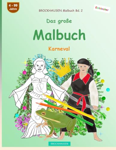 Mein Malbuch: BROCKHAUSEN Malbuch Bd. 2. Karneval. Entdecker. 4 - 99 Jahre von Independently published
