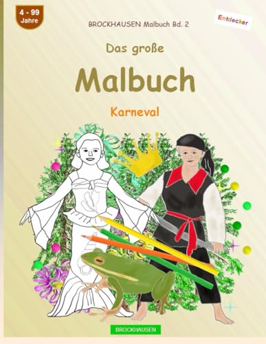 Mein Malbuch: BROCKHAUSEN Malbuch Bd. 2. Karneval. Entdecker. 4 - 99 Jahre von Independently published