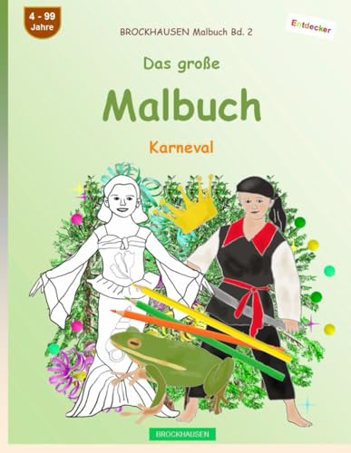 Mein Malbuch: BROCKHAUSEN Malbuch Bd. 2. Karneval. Entdecker. 4 - 99 Jahre von Independently published