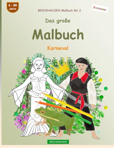 Mein Malbuch: BROCKHAUSEN Malbuch Bd. 2. Karneval. Entdecker. 4 - 99 Jahre von Independently published