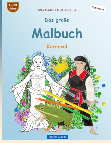 Mein Malbuch: BROCKHAUSEN Malbuch Bd. 2. Karneval. Entdecker. 4 - 99 Jahre von Independently published