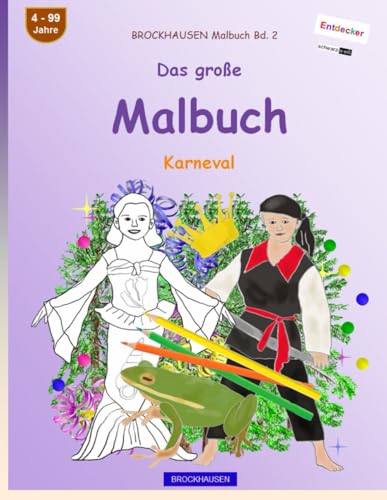 Mein Malbuch: BROCKHAUSEN Malbuch Bd. 2. Karneval. schwarz-weiß Entdecker. 4 - 99 Jahre von Independently published