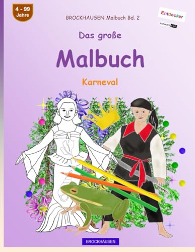 Mein Malbuch: BROCKHAUSEN Malbuch Bd. 2. Karneval. schwarz-weiß Entdecker. 4 - 99 Jahre von Independently published