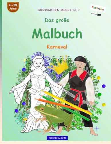 Mein Malbuch: BROCKHAUSEN Malbuch Bd. 2. Karneval. schwarz-weiß Entdecker. 4 - 99 Jahre von Independently published