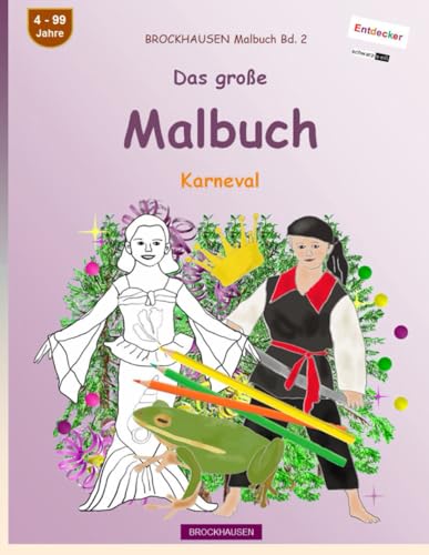 Mein Malbuch: BROCKHAUSEN Malbuch Bd. 2. Karneval. schwarz-weiß Entdecker. 4 - 99 Jahre von Independently published