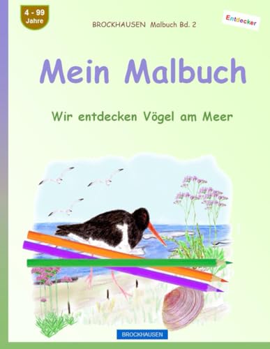 Mein Malbuch: BROCKHAUSEN Malbuch Bd. 2. Wir entdecken Vögel am Meer. Entdecker. 4-99 Jahre von Independently published
