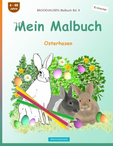 Mein Malbuch: BROCKHAUSEN Malbuch Bd. 4. Osterhasen. Entdecker. 4 - 99 Jahre von Independently published