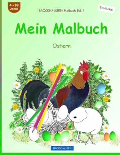Mein Malbuch: BROCKHAUSEN Malbuch Bd. 4. Ostern. Entdecker. 4 - 99 Jahre von Independently published