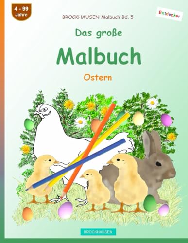 Mein Malbuch: BROCKHAUSEN Malbuch Bd. 5. Ostern. Entdecker. 4 - 99 Jahre von Independently published