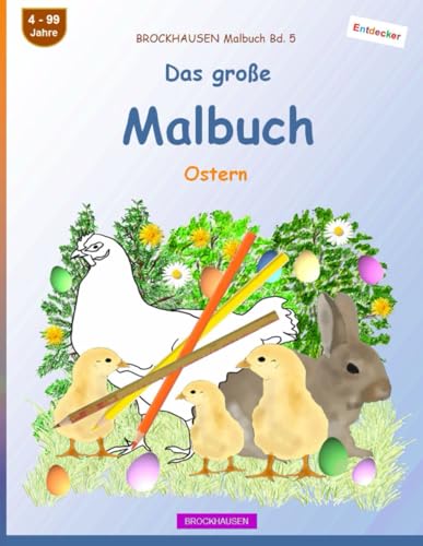 Mein Malbuch: BROCKHAUSEN Malbuch Bd. 5. Ostern. Entdecker. 4 - 99 Jahre von Independently published