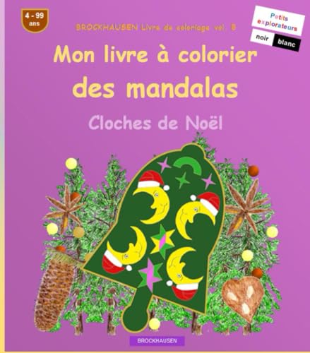 Mon livre à colorier des mandalas: BROCKHAUSEN Livre de coloriage vol. 5. Cloches de Noël . Petits explorateurs. 4 - 99 ans von Independently published
