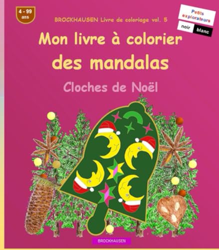 Mon livre à colorier des mandalas: BROCKHAUSEN Livre de coloriage vol. 5. Cloches de Noël . Petits explorateurs. 4 - 99 ans von Independently published