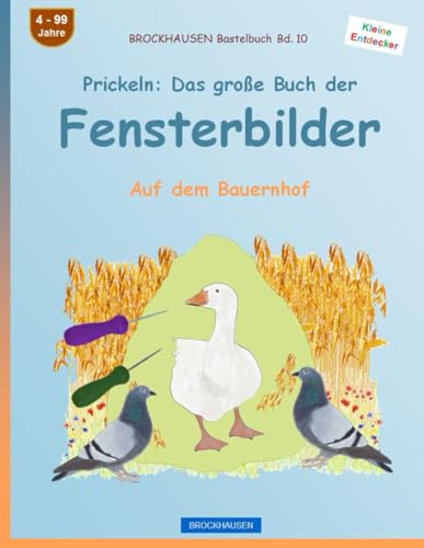 Prickeln: Das große Buch der Fensterbilder: BROCKHAUSEN Auf dem Bauernhof. BROCKHAUSEN Bastelbuch Band 10. Kleine Entdecker. 4 - 99 Jahre von Independently published