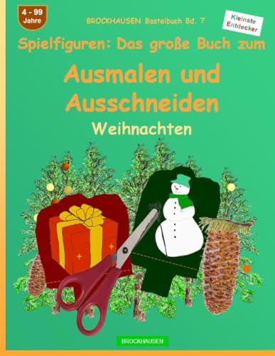 Spielfiguren: Das große Buch zum Ausmalen und Ausschneiden: BROCKHAUSEN Bastelbuch Bd. 7. Weihnachten. Kleinste Entdecker. 4 - 99 Jahre