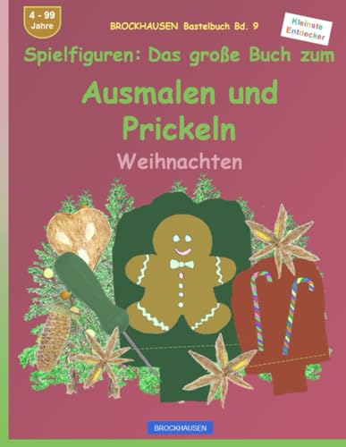 Spielfiguren: Das große Buch zum Ausmalen und Prickeln: BROCKHAUSEN Bastelbuch Bd. 9. Weihnachten. Kleinste Entdecker. 4 - 99 Jahre