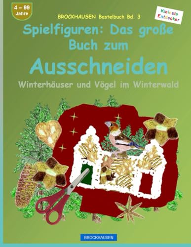 Spielfiguren: Das große Buch zum Ausschneiden: BROCKHAUSEN Bastelbuch Bd. 3. Winterhäuser und Vögel im Winterwald. Kleinste Entdecker. 4 - 99 Jahre von Independently published