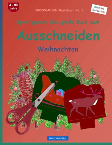 Spielfiguren: Das große Buch zum Ausschneiden: BROCKHAUSEN Bastelbuch Bd. 6. Weihnachten. Kleinste Entdecker. 4 - 99 Jahre