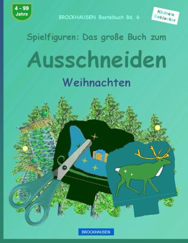 Spielfiguren: Das große Buch zum Ausschneiden: BROCKHAUSEN Bastelbuch Bd. 6. Weihnachten. Kleinste Entdecker. 4 - 99 Jahre
