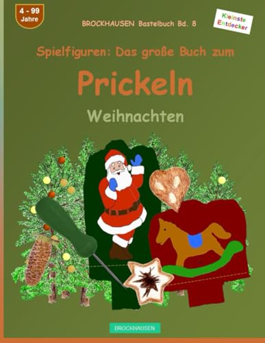 Spielfiguren: Das grosse Buch zum Prickeln: BROCKHAUSEN Bastelbuch Bd. 8. Weihnachten. Kleinste Entdecker. 4 - 99 Jahre