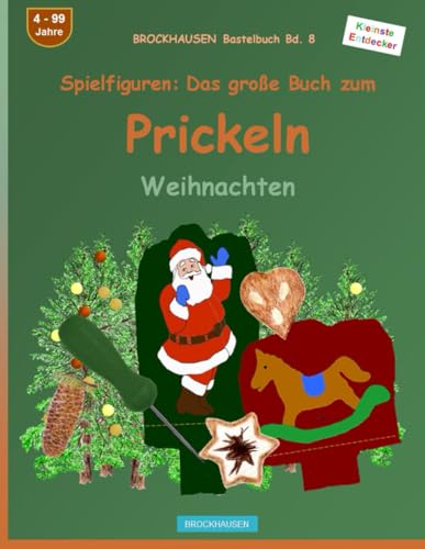 Spielfiguren: Das grosse Buch zum Prickeln: BROCKHAUSEN Bastelbuch Bd. 8. Weihnachten. Kleinste Entdecker. 4 - 99 Jahre