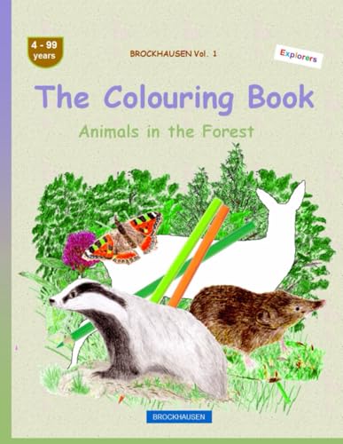 The Colouring Book: BROCKHAUSEN Vol. 1. Animals in the Forest . 4-99 years. Explorers von Independently published