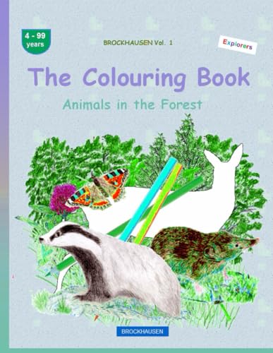 The Colouring Book: BROCKHAUSEN Vol. 1. Animals in the Forest . 4-99 years. Explorers von Independently published
