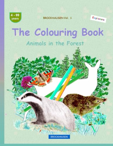 The Colouring Book: BROCKHAUSEN Vol. 1. Animals in the Forest . 4-99 years. Explorers von Independently published