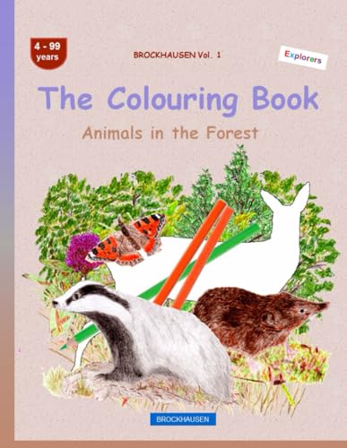 The Colouring Book: BROCKHAUSEN Vol. 1. Animals in the Forest . 4-99 years. Explorers von Independently published