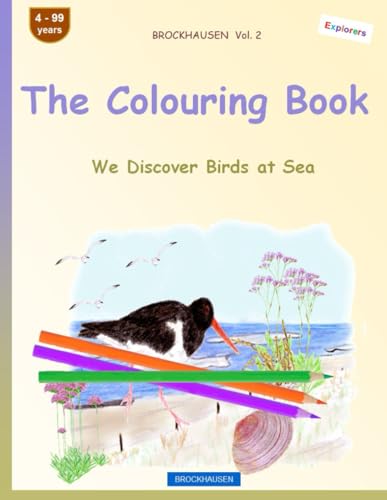 The Colouring Book: BROCKHAUSEN Vol. 2. We Discover Birds at Sea. 4-99 years. Explorers von Independently published