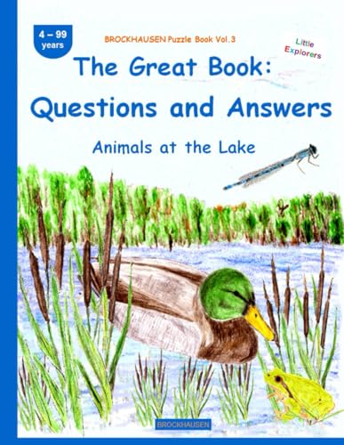 The Great Book: : Questions and Answers: BROCKHAUSEN Puzzle Book Vol. 3. Animals at the Lake . 4-99 years. Little Explorers von Independently published
