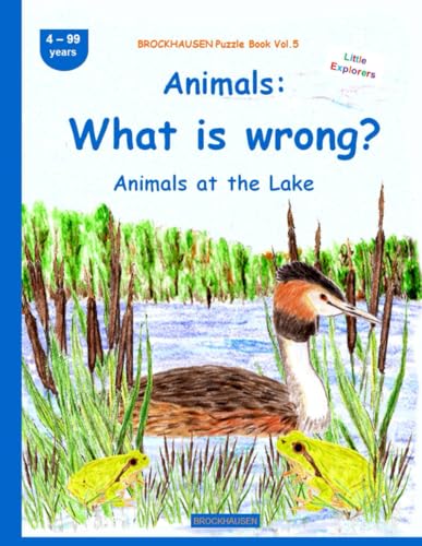The Great Book: Animals: What is wrong?: BROCKHAUSEN Puzzle Book Vol. 5. Animals at the Lake. 4-99 years. Little Explorers von Independently published