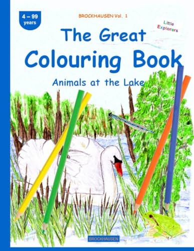 The Great Colouring Book: BROCKHAUSEN Vol. 1. Animals at the Lake . 4-99 years. Little Explorers von Independently published