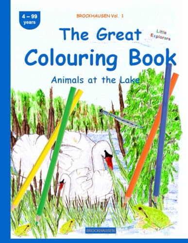 The Great Colouring Book: BROCKHAUSEN Vol. 1. Animals at the Lake . 4-99 years. Little Explorers von Independently published