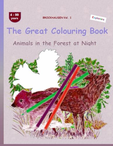 The Great Colouring Book: BROCKHAUSEN Vol. 1. Animals in the Forest at Night. 4-99 years. Explorers von Independently published