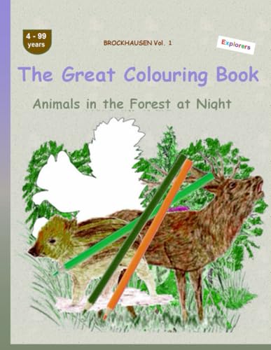 The Great Colouring Book: BROCKHAUSEN Vol. 1. Animals in the Forest at Night. 4-99 years. Explorers von Independently published