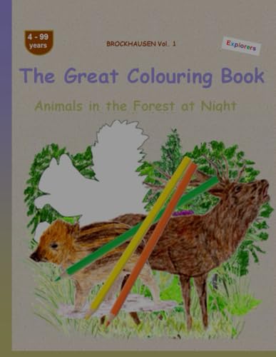 The Great Colouring Book: BROCKHAUSEN Vol. 1. Animals in the Forest at Night. 4-99 years. Explorers von Independently published