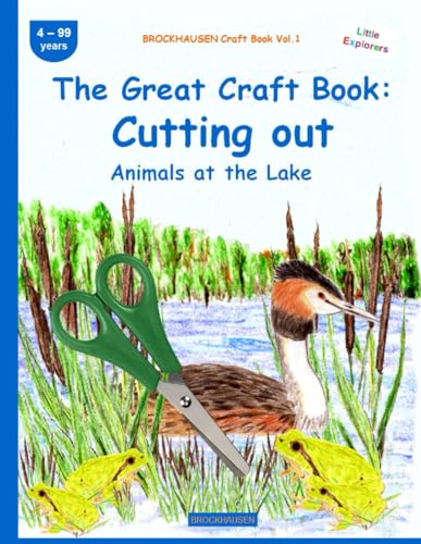 The Great Craft Book: Cutting out: BROCKHAUSEN Craft Book Vol.1. Animals at the Lake . 4-99 years. Little Explorers von Independently published