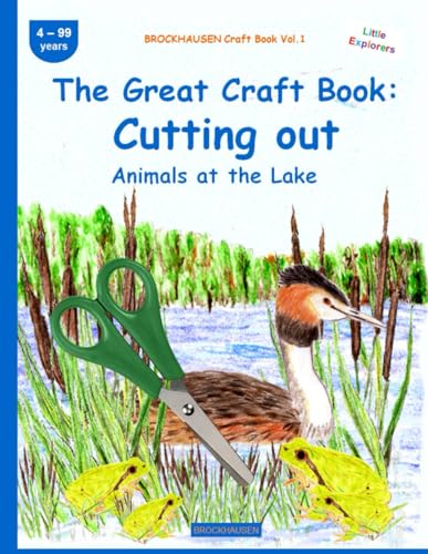 The Great Craft Book: Cutting out: BROCKHAUSEN Craft Book Vol.1. Animals at the Lake . 4-99 years. Little Explorers von Independently published