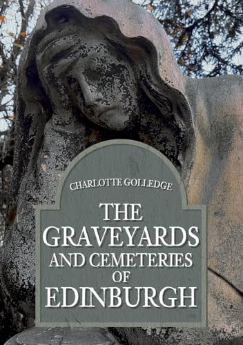 The Graveyards and Cemeteries of Edinburgh von Amberley Publishing