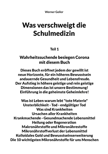 Was verschweigt die Schulmedizin: Wahrheitssuchende besiegen Corona mit diesem Buch Dieses Buch eröffnet jedem der gewillt ist neue Horizonte, für ein ... Lebensmittel Heilung oder Regeneration Makr von Books on Demand GmbH